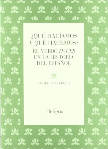 Stock image for QUE HACIAMOS Y QUE HACEMOS? EL VERBO "HACER" EN LA HISTORIA DEL ESPAOL for sale by Prtico [Portico]