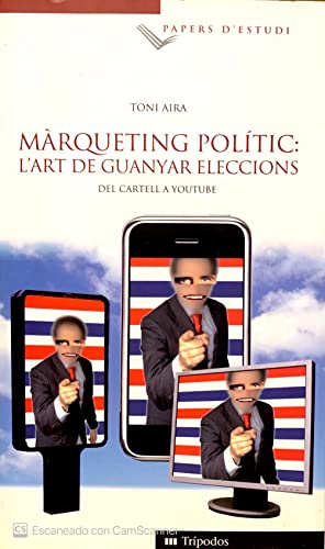 Stock image for MRQUETING POLITIC: L'ART DE GUANYAR ELECCIONS. Del Cartell a Youtube for sale by Libreria HYPATIA BOOKS