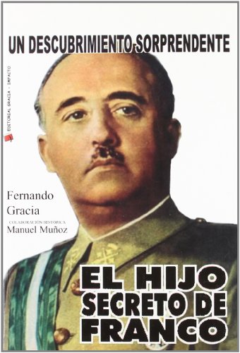 El hijo secreto de Franco - FERNANDO GRACIA