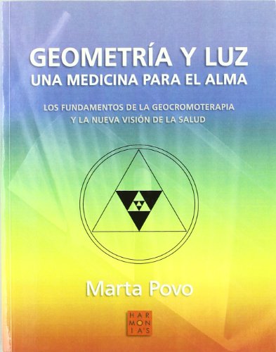 Imagen de archivo de Geometra y luz : los fundamentos de la geocromoterapia y la nueva visin de la salud a la venta por LIBRERA MATHILDABOOKS