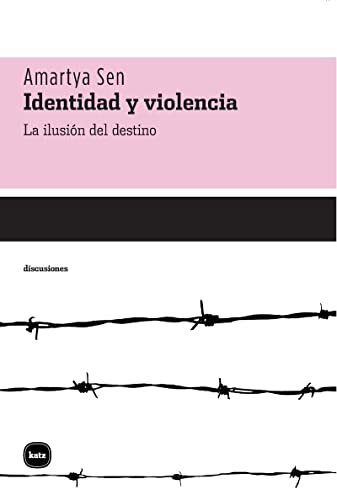 Identidad y violencia : la ilusión del destino (discusiones, Band 2014) - Sen, Amartya Kumar