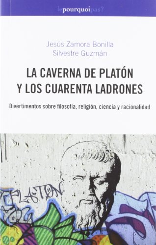 Imagen de archivo de La caverna de Platn y los cuarenta ladrones : divertimentos sobre filosofa, religin, ciencia y racionalidad a la venta por dsmbooks