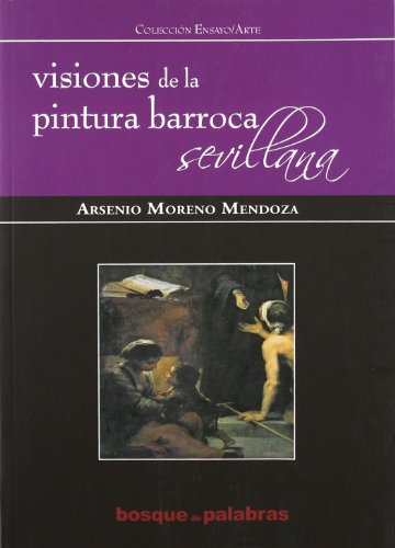 Imagen de archivo de VISIONES DE LA PINTURA BARROCA SEVILLANA a la venta por Iridium_Books