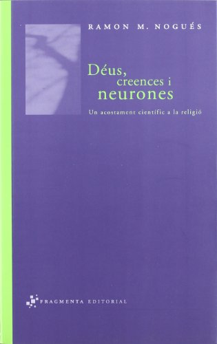 Stock image for Dus, creences i neurones: Un acostament cientfic a la religi (Assaig) for sale by medimops