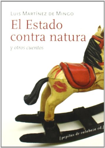 9788493570477: El Estado contra natura y otros cuentos (FONDO)