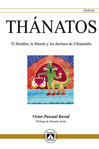 Stock image for THNATOS. EL HOMBRE, LA MUERTE Y LOS DESTINOS DE ULTRATUMBA for sale by KALAMO LIBROS, S.L.