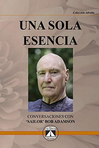 Stock image for UNA SOLA ESENCIA. CONVERSACIONES CON "SAILOR" BOB ADAMSON for sale by KALAMO LIBROS, S.L.