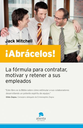 Stock image for ¡Abrácelos!: La f rmula para contratar, motivar y retener a sus empleados for sale by HPB-Diamond