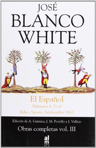 Obras completas III. El Español nº 4,5 y 6, julio, agosto, septiembre 1810 - José Blanco White