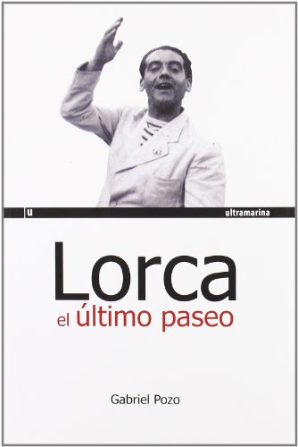 Beispielbild fr Lorca El Ultimo Paseo zum Verkauf von LIBRERA MATHILDABOOKS