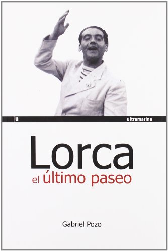 9788493585778: Lorca el ltimo paseo : claves para entender el asesinato del poeta