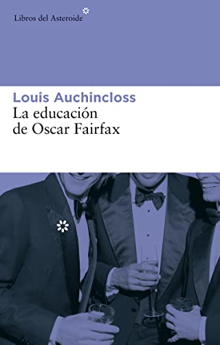 La educaciÃ³n de Oscar Fairfax (Spanish Edition) (9788493591410) by Auchincloss, Louis