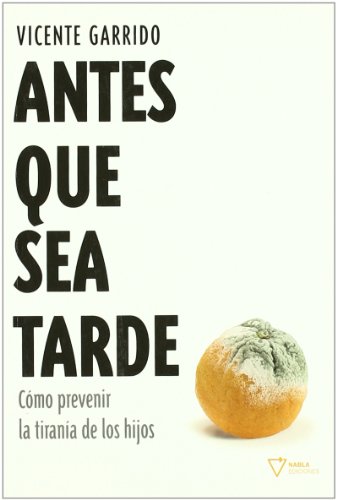 ANTES QUE SEA TARDE - GARRIDO,VICENTE