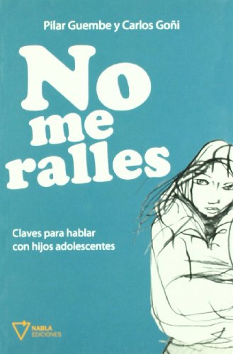 Stock image for No Me Ralles: Claves para Hablar con Hijos Adolescentes for sale by Hamelyn