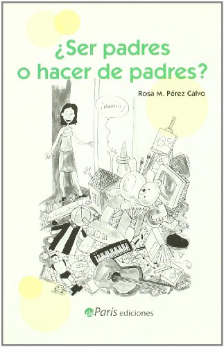 Imagen de archivo de SER PADRES O HACER DE PADRES? a la venta por Librerias Prometeo y Proteo