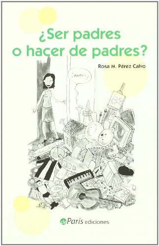 Stock image for SER PADRES O HACER DE PADRES? for sale by Librerias Prometeo y Proteo