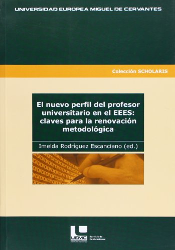 Imagen de archivo de EL NUEVO PERFIL DEL PROFESOR UNIVERSITARIO EN EL EEES: CLAVES PARA LA RENOVACIN METODOLGICA a la venta por Hiperbook Espaa