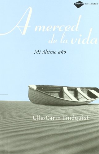 9788493596286: A merced de la vida / At the mercy of life: Mi Ultimo Ano / My Last Year