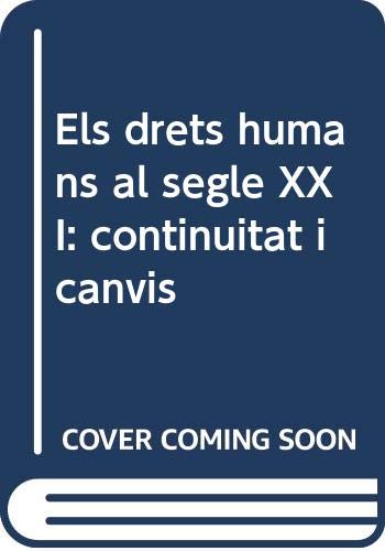 Stock image for ELS DRETS HUMANS AL SEGLE XXI. CONTINUITAT I CANVIS for sale by MARCIAL PONS LIBRERO