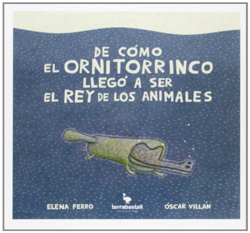 Stock image for De cmo el ornitorrinco lleg a ser el rey de los animales for sale by Iridium_Books