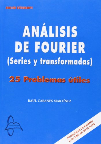 Analisis de fourier. ( Series y transformadas ). 25 problemas utiles