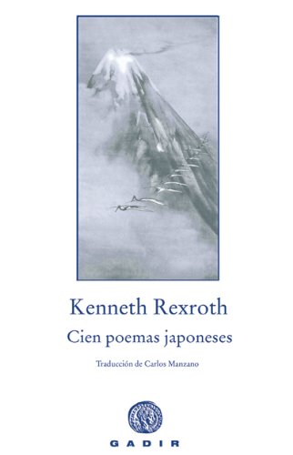 Cien poemas japoneses (Spanish Edition) (9788493603328) by Rexroth, Kenneth