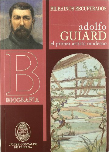 9788493604561: Adolfo Guiard - El Primer Artista Moderno (Bilbainos Recuperados)