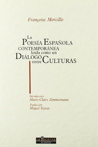 Imagen de archivo de LA POESIA ESPAOLA CONTEMPORANEA LEIDA COMO UN DIALOGO ENTRE CULTURAS a la venta por KALAMO LIBROS, S.L.