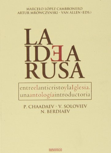 9788493610258: La Idea Rusa. Entre el anticristo y la Iglesia. Una antologa introductoria. P. Chaadayev, V. Soloviev, N. Berdiaev.