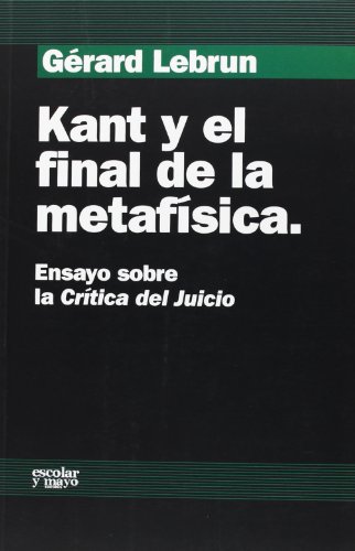 Imagen de archivo de Kant y el final de la metafísica. Ensayo sobre la "Crítica del juicio" a la venta por Librería Pérez Galdós