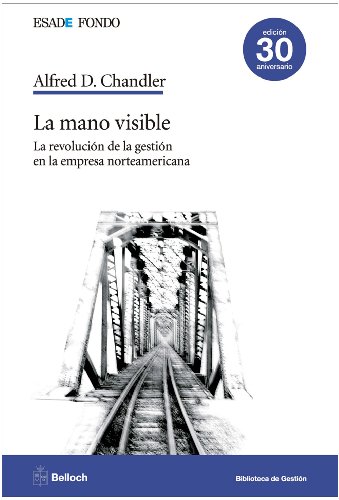 La mano visible: La revoluciÃ³n de la gestiÃ³n en la empresa norteamericana (Esade Fondo. Biblioteca de gestiÃ³n) (Spanish Edition) (9788493616205) by [???]