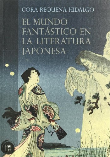 Beispielbild fr El mundo fantstico en la literatura japonesa : de Nara a Edo zum Verkauf von medimops