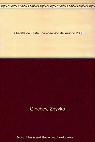Stock image for La batalla de Elista: campeonato del mundo 2006 for sale by Agapea Libros