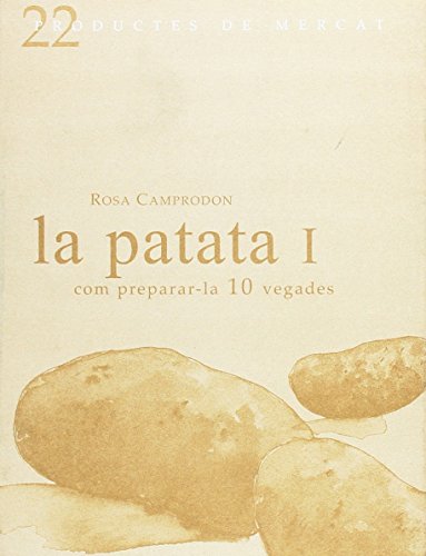 Beispielbild fr La Patata I: Com Preparar-la 10 Vegades zum Verkauf von Hamelyn