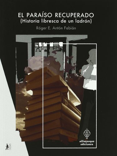 Stock image for EL PARAISO RECUPERADO (Historia libresca de un ladrn) for sale by KALAMO LIBROS, S.L.