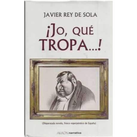 Jo, qué tropa.! - Rey de Sola, Javier