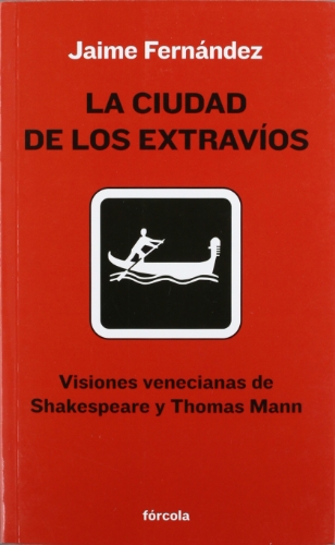 9788493632168: La ciudad de los extravos: Visiones venecianas de Shakespeare y Thomas Mann