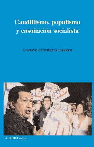 Beispielbild fr Caudillismo, populismo y ensoacin socialista. zum Verkauf von Iberoamericana, Librera