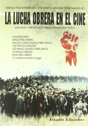 9788493635299: La lucha obrera en el cine : sindicalismo y derechos de los trabajadores en la gran pantalla