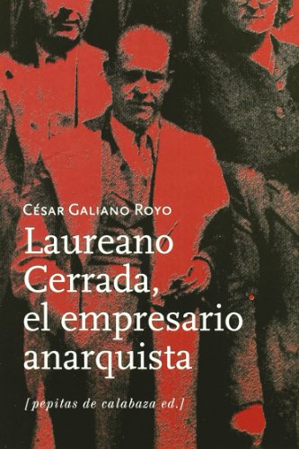 Imagen de archivo de LAUREANO CERRADA, EL EMPRESARIO ANARQUISTA a la venta por Agapea Libros