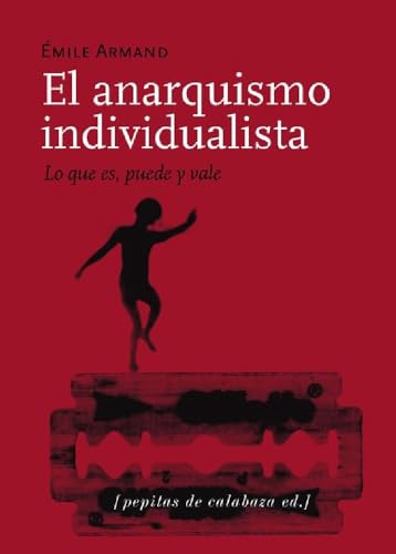 EL ANARQUISMO INDIVIDUALISTA - ARMAND, EMILIE; ARMAND, EMILE