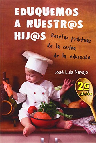 Imagen de archivo de Eduquemos a Nuestros Hijos: Recetas Practicas de La Cocina de La Educacion (Educacion-Formacion) a la venta por Bestsellersuk