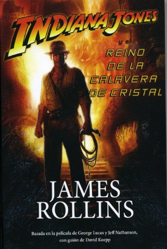 Indiana Jones y el Reino de la Calavera de Cristal (9788493637637) by James Rollins