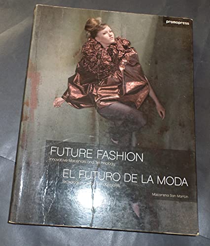 Stock image for Future Fashion: Innovative Materials and Technology (English and Spanish Edition) for sale by Daedalus Books