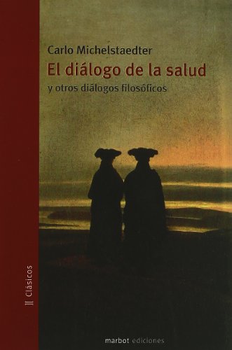 Beispielbild fr EL DIALOGO DE LA SALUD Y OTROS DIALOGOS FILOSOFICOS zum Verkauf von KALAMO LIBROS, S.L.