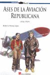 Imagen de archivo de ASES DE LA AVIACION REPUBLICANA (1936-1939) a la venta por AG Library