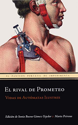 Stock image for El Rival de Prometeo: Vidas de Automatas Ilustres (Panteon Portatil de Impedimenta) for sale by medimops