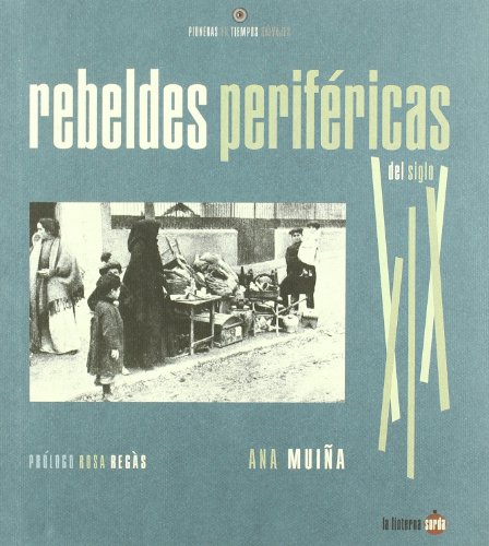 9788493656201: Rebeldes perifricas del siglo XIX : pioneras en tiempos salvajes