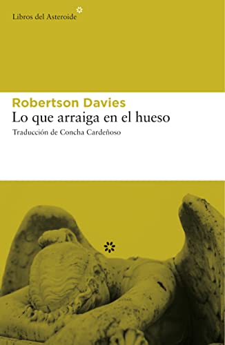 Lo que arraiga en el hueso (Spanish Edition) (9788493659769) by Davies, Robertson