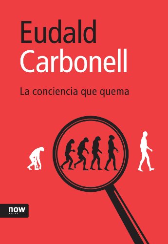 La conciencia que quema (Spanish Edition) (9788493660239) by Carbonell I Roura, Eudald